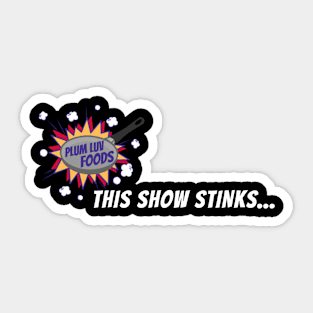 this show stinks (white) Sticker